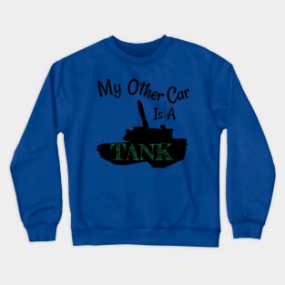 My Other Car is A Tank Crewneck Sweatshirt